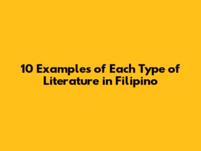 10 Examples of Each Type of Literature in Filipino