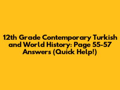 12th Grade Contemporary Turkish and World History: Page 55-57 Answers (Quick Help!)