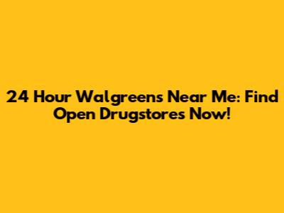 24 Hour Walgreens Near Me: Find Open Drugstores Now!