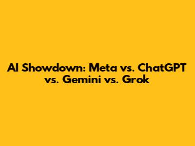 AI Showdown: Meta vs. ChatGPT vs. Gemini vs. Grok