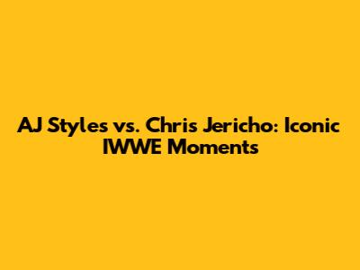 AJ Styles vs. Chris Jericho: Iconic IWWE Moments