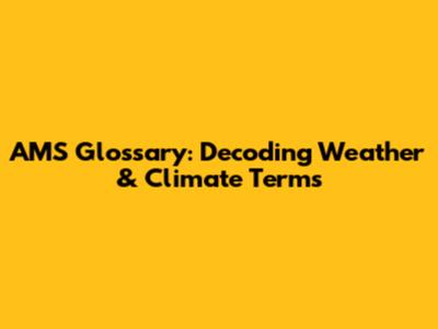 AMS Glossary: Decoding Weather & Climate Terms