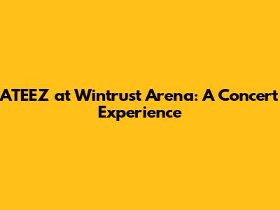 ATEEZ at Wintrust Arena: A Concert Experience