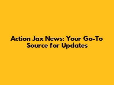 Action Jax News: Your Go-To Source for Updates