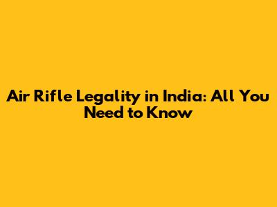Air Rifle Legality in India: All You Need to Know