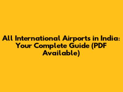 All International Airports in India: Your Complete Guide (PDF Available)