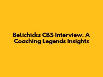 Belichick's CBS Interview: A Coaching Legend's Insights