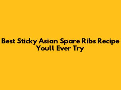 Best Sticky Asian Spare Ribs Recipe You'll Ever Try