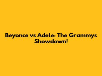 Beyonce vs Adele: The Grammys Showdown!
