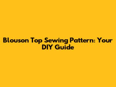 Blouson Top Sewing Pattern: Your DIY Guide