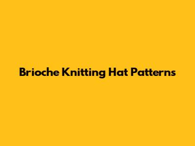 Brioche Knitting Hat Patterns