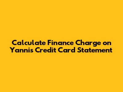 Calculate Finance Charge on Yanni's Credit Card Statement