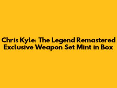 Chris Kyle: The Legend Remastered Exclusive Weapon Set Mint in Box
