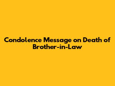 Condolence Message on Death of Brother-in-Law
