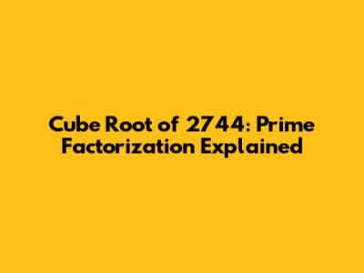 Cube Root of 2744: Prime Factorization Explained