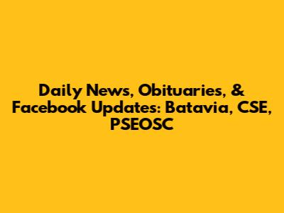 Daily News, Obituaries, & Facebook Updates: Batavia, CSE, PSEOSC