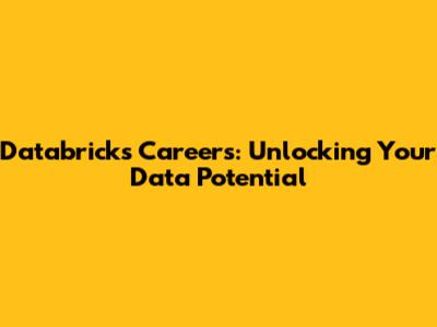 Databricks Careers: Unlocking Your Data Potential