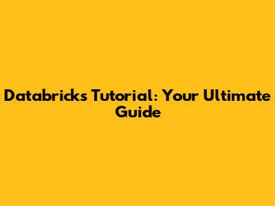 Databricks Tutorial: Your Ultimate Guide