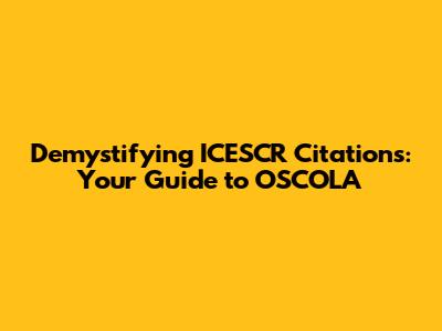 Demystifying ICESCR Citations: Your Guide to OSCOLA