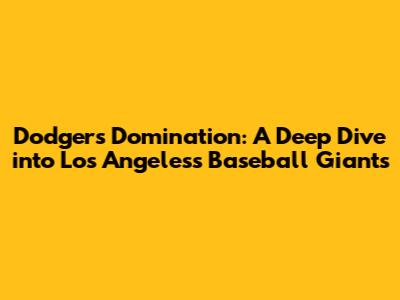 Dodgers Domination: A Deep Dive into Los Angeles's Baseball Giants