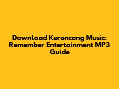 Download Keroncong Music: Remember Entertainment MP3 Guide