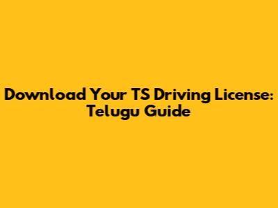 Download Your TS Driving License: Telugu Guide