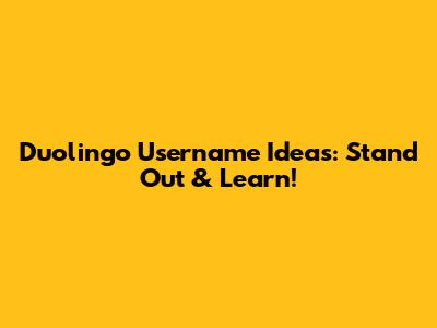 Duolingo Username Ideas: Stand Out & Learn!