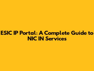 ESIC IP Portal: A Complete Guide to NIC IN Services