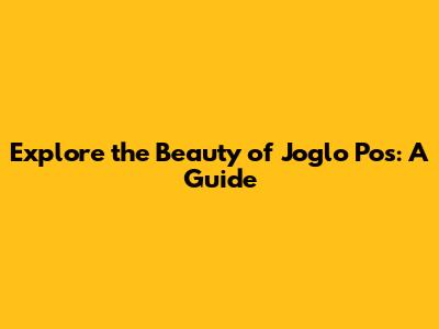 Explore the Beauty of Joglo Pos: A Guide