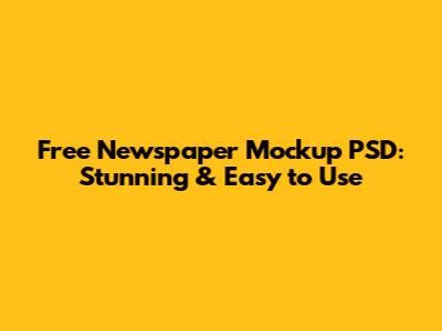 Free Newspaper Mockup PSD: Stunning & Easy to Use
