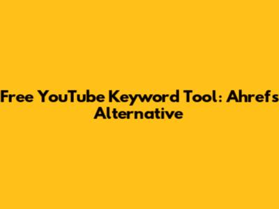 Free YouTube Keyword Tool: Ahrefs Alternative