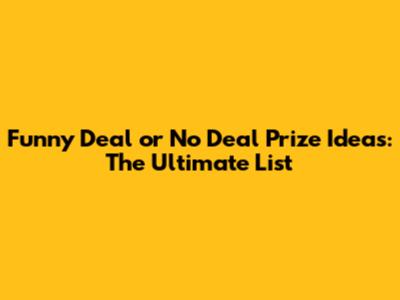 Funny Deal or No Deal Prize Ideas: The Ultimate List