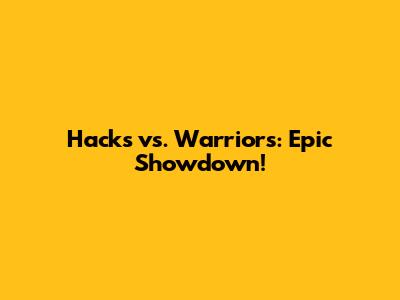 Hacks vs. Warriors: Epic Showdown!