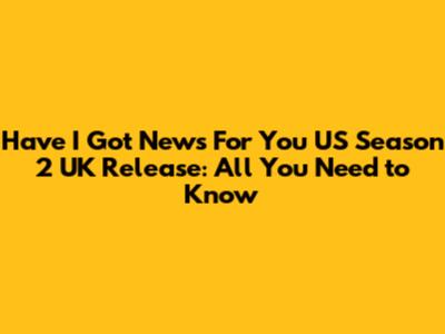 Have I Got News For You US Season 2 UK Release: All You Need to Know