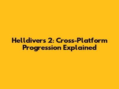 Helldivers 2: Cross-Platform Progression Explained