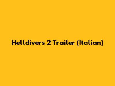Helldivers 2 Trailer (Italian)