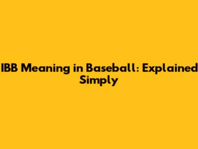 IBB Meaning in Baseball: Explained Simply