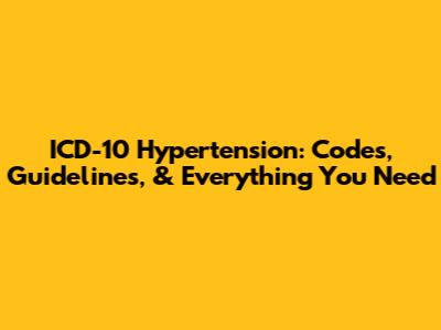 ICD-10 Hypertension: Codes, Guidelines, & Everything You Need