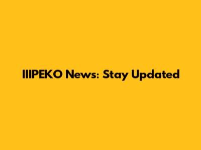 IIIPEKO News: Stay Updated