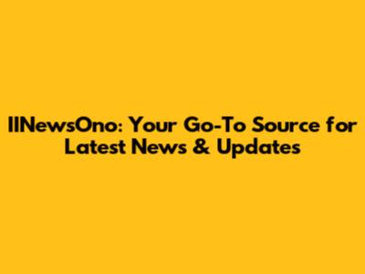 IINewsOno: Your Go-To Source for Latest News & Updates