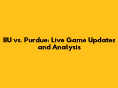 IIU vs. Purdue: Live Game Updates and Analysis