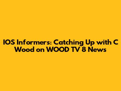 IOS Informers: Catching Up with C Wood on WOOD TV 8 News