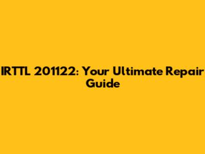 IRTTL 201122: Your Ultimate Repair Guide