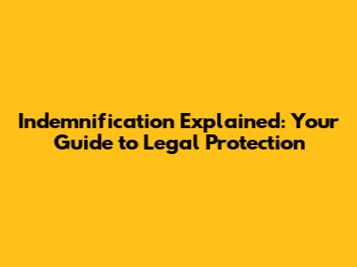 Indemnification Explained: Your Guide to Legal Protection