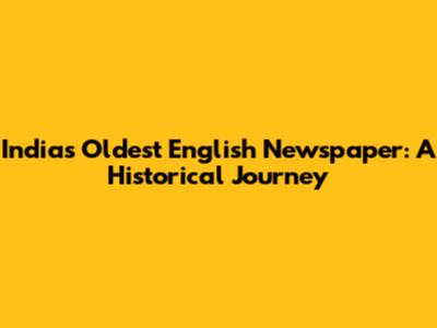 India's Oldest English Newspaper: A Historical Journey