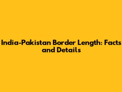 India-Pakistan Border Length: Facts and Details