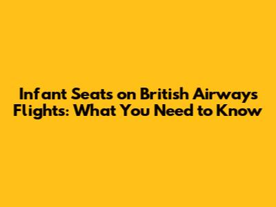 Infant Seats on British Airways Flights: What You Need to Know