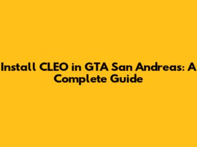 Install CLEO in GTA San Andreas: A Complete Guide