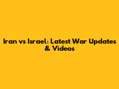 Iran vs Israel: Latest War Updates & Videos