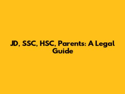 JD, SSC, HSC, Parents: A Legal Guide